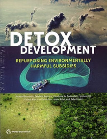 Detox Development (Repurposing Environmentally Harmful Subsidies) by Richard Damania, Esteban Balseca, Charlotte de Fontaubert, Joshua Gill, Kichan Kim, Jun Rentschler, Jason Russ, Esha Zaveri, 9781464819162