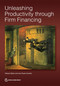 Unleashing Productivity through Firm Financing by Tatiana Didier, Ana Paula Cusolito, 9781464819391