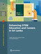 Enhancing STEM Education and Careers in Sri Lanka by Shalika Subasinghe, Shobhana Sosale, Harsha Aturupane, 9781464820045