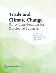 Trade and Climate Change (Policy Considerations for Developing Countries) by Paul  Brenton, Vicky Chemutai, Maryla Maliszewska, Iryna Sikora, 9781464820137