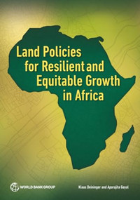 Land Policies for Resilient and Equitable Growth in Africa by Klaus Deininger, Aparajita Goyal, 9781464820243
