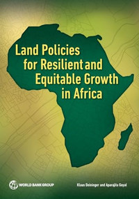Land Policies for Resilient and Equitable Growth in Africa by Klaus Deininger, Aparajita Goyal, 9781464820243