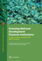 Greening National Development Financial Institutions (Trends, Lessons Learned, and Ways Forward) by Emma Dalhuijsen, Eva Gutierrez, Tatsiana Kliatskova, Rachel Mok, Martijn Gert Jan Regelink, 9781464820311