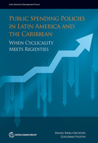 Public Spending Policies in Latin America and the Caribbean (When Cyclicality Meets Rigidities) by Daniel Riera-Crichton, Guillermo Vuletin, 9781464820694