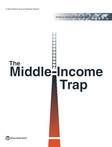 World Development Report 2024 (The Middle-Income Trap) by World Bank, 9781464820786