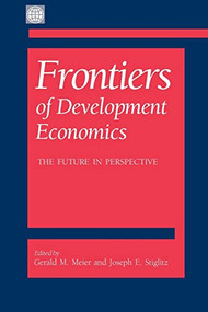 Frontiers of Development Economics (The Future in Perspective) by Oxford University Press USA, Joseph E. Stiglitz, Gerald Meier, 9780195215922