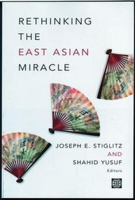 Rethinking the East Asian Miracle by Oxford University Press USA, Joseph E. Stiglitz, Shahid Yusuf, 9780195216004