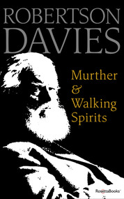 Murther & Walking Spirits by Robertson Davies, 9780795352539