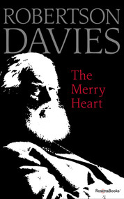 The Merry Heart (Reflections on Reading, Writing, and the World of Books) by Robertson Davies, 9780795352591