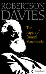 The Papers of Samuel Marchbanks by Robertson Davies, 9780795352607