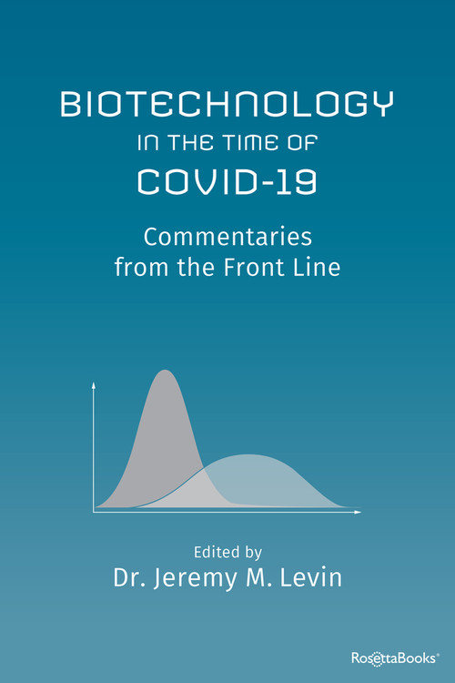 Biotechnology in the Time of COVID-19 (Commentaries from the Front Line) by Jeremy M. Levin, 9780795352973