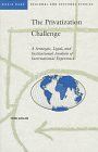 The Privatization Challenge (A Strategic, Legal, and Institutional Analysis of International Experience) by Pierre Guislain, 9780821337363