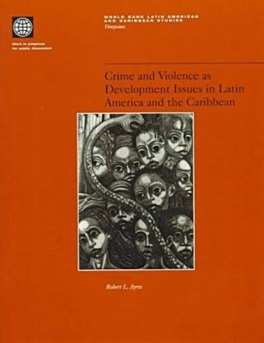 Crime and Violence as Development Issues in Latin America and the Caribbean by Pablo Fajnzylber, Daniel Lederman, Norman Loayza, 9780821341636