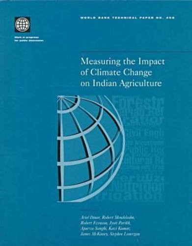 Measuring the Impact of Climate Change on Indian Agriculture by Ariel Dinar, Robert Mendelsohn, Robert Evenson, Jyoti Parikh, Apurva Sanghi, James McKinsey, 9780821341926