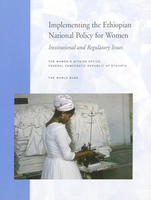 Implementing the Ethiopian National Policy for Women (Institutional and Regulatory Issues) by Women's Affairs Office (Government of Ethiopia), 9780821342077