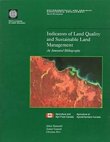 Indicators of Land Quality and Sustainable Land Management (An Annotated Bibliography) by Samuel Gameda, Julian Dumanski, Christian  Pieri, 9780821342084