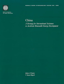 China (A Strategy for International Assistance to Accelerate Renewable Energy Development) by Robert P. Taylor, V. Susan Bogach, 9780821342411