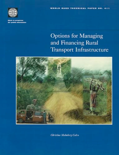 Options for Managing and Financing Rural Transport Infrastructure by Christina Malmberg Calvo, 9780821342480