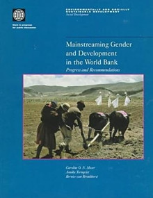 Mainstreaming Gender and Development in the World Bank (Progress and Recommendations) by Caroline Moser, Annika Tornqvist, Bernice Van Bronkhorst, 9780821342626