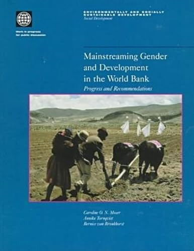 Mainstreaming Gender and Development in the World Bank (Progress and Recommendations) by Caroline Moser, Annika Tornqvist, Bernice Van Bronkhorst, 9780821342626