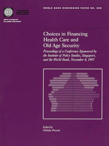Choices in Financing Health Care and Old Age Security by Nicholas Prescott, 9780821342848