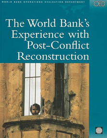 The World Bank's Experience with Post-Conflict Reconstruction by John Eriksson, Robert Muscat, Margaret Arnold, Colin S. Scott, 9780821342909