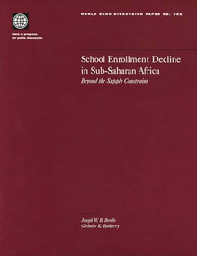 School Enrollment Decline in Sub-Saharan Africa (Beyond the Supply Constraint) by Joseph W. B. Bredie, Girindre K. Beeharry, 9780821343128