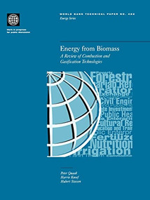 Energy from Biomass (A Review of Combustion and Gasification Technologies) by Hubert E Stassen, Peter Quaak, Harrie Knoef, 9780821343357