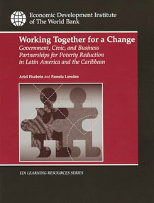 Working Together for a Change (Government, Business, and Civic Partnerships for Poverty Reduction in Latin America and the Caribbean) by Ariel Fiszbein, Pamela Lowden, 9780821343395