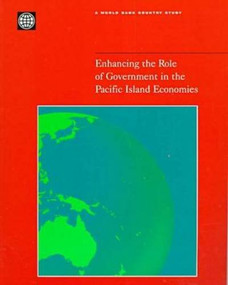 Enhancing the Role of Government in the Pacific Island Economies by World Bank, 9780821343517