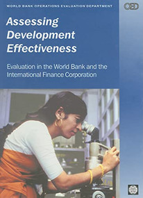 Assessing Development Effectiveness (Evaluation in the World Bank and the International Finance Corporation) by World Bank, 9780821343951