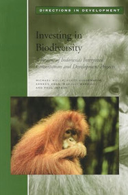 Investing in Biodiversity (A Review of Indonesia's Integrated Conservation and Development Projects) by Michael Wells, Scott Guggenheim, Asmeen Khan, Wahjudi Wardojo, Pau Jepson, 9780821344194