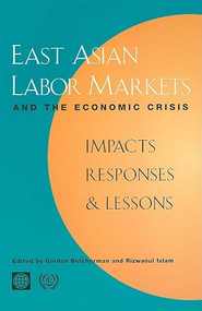 East Asian Labor Markets and the Economic Crisis (Impacts, Responses, and Lessons) by Rizwanu Islam, Gordon Betcherman, Amy N. Luinstra, 9780821344781