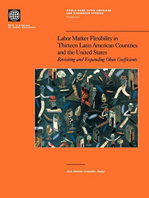 Labor Market Flexibility in Thirteen Latin American Countries and the United States by Jose Antonio Gonzalez Anaya, 9780821344897