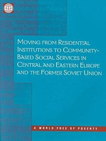 Moving from Residential Institutions to Community-Based Social Services in Central and Eastern Europe and the Former Soviet Union by Davi Tobis, 9780821344903