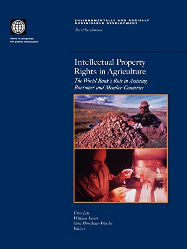 Intellectual Property Rights in Agriculture (The World Bank's Role in Assisting Borrower and Member Countries) by Uma Lele, William H. Lesser, Ges Horstkotte-Wesseler, 9780821344965