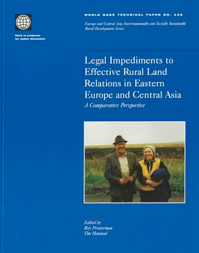 Legal Impediments to Effective Rural Land Relations in Eastern Europe and Central Asia (A Comparative Perspective) by Roy Prosterman, Tim Hanstad, 9780821345016