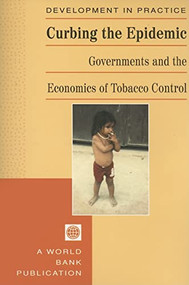 Curbing the Epidemic (Governments and the Economics of Tobacco Control) by World Bank, 9780821345191