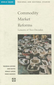 Commodity Market Reforms (Lessons of Two Decades) by Donald F. Larson, Akiyama Takamasa, Panos Varangis, John Baffes, 9780821345887