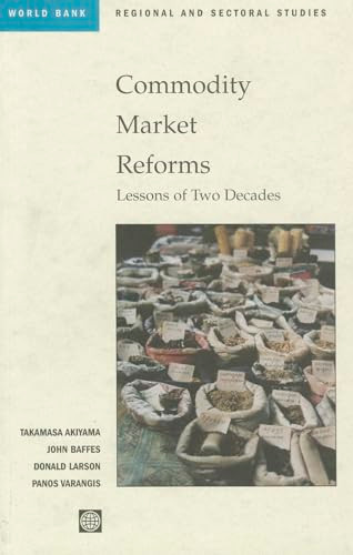 Commodity Market Reforms (Lessons of Two Decades) by Donald F. Larson, Akiyama Takamasa, Panos Varangis, John Baffes, 9780821345887