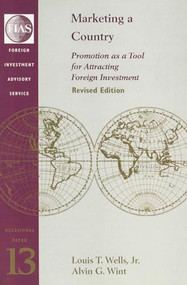 Marketing a Country (Promotion as a Tool for Attracting Foreign Investment) by Alvin G Wint, Louis T. Wells, 9780821346594