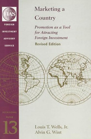 Marketing a Country (Promotion as a Tool for Attracting Foreign Investment) by Alvin G Wint, Louis T. Wells, 9780821346594