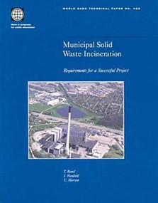Municipal Solid Waste Incineration (Requirements for a Successful Project) by T. Rand, J. Haukohl, U Marxen, 9780821346686