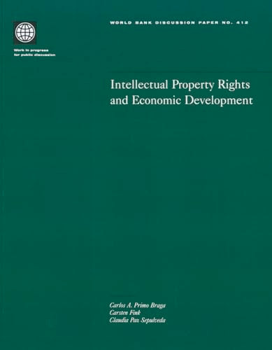 Intellectual Property Rights and Economic Development by Carlos A. Primo Braga, Carsten Fink, Claudia Paz Sepulveda, 9780821347089