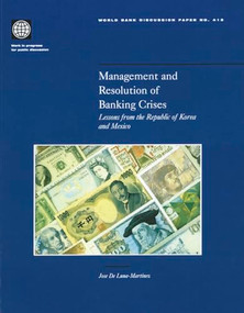 Management and Resolution of Banking Crises (Lessons from the Republic of Korea and Mexico) by Jose De Luna-Martinez, 9780821347232