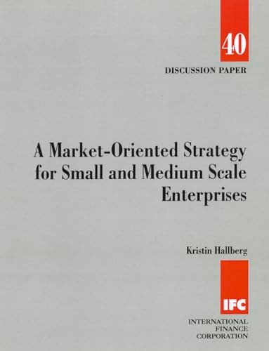 A Market-Oriented Strategy for Small and Medium Scale Enterprises by Kristin Hallberg, 9780821347270
