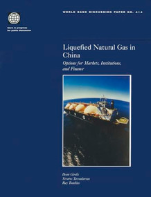 Liquefied Natural Gas in China (Options for Markets, Institutions, and Finance) by Dean Girdis, Tavoulareas Stratos, Ra Tomkins, 9780821347348