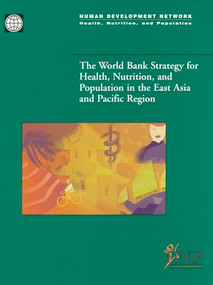 The World Bank Strategy for Health, Nutrition, and Population in the East Asia and Pacific Region by Fadia Saadah, James Knowles, 9780821347393