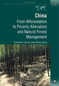 China (From Afforestation to Poverty Alleviation and Natural Forest Management) by Jikun Huang, Syed Arif Husain, Scott Rozelle, Aaron Zazueta, 9780821347591