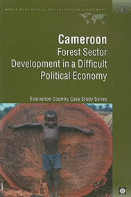 Cameroon (Forest Sector Development in a Difficult Political Economy) by Boniface Essama Nssah, James J. Gockowski, 9780821347607